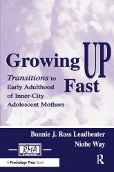 Growing up Fast : Transitions to Early Adulthood of Inner-City Adolescent Mothers