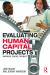 Evaluating Human Capital Projects : Improve,prove,predict