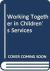 Working Together in Children's Services