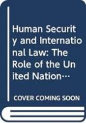 Human Security and International Law : The Role of the United Nations