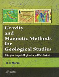 Gravity and Magnetic Methods for Geological Studies : Principles, Integrated Exploration and Plate Tectonics