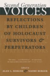 Second Generation Voices : Reflections by Children of Holocaust Survivors and Perpetrators