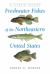 Freshwater Fishes of the Northeastern United States : A Field Guide