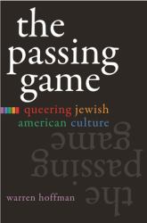 The Passing Game : Queering Jewish American Culture