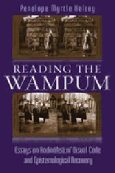 Reading the Wampum : Essays on Hodinöhsö:ni' Visual Code and Epistemological Recovery