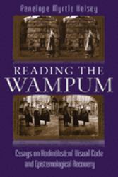 Reading the Wampum : Essays on Hodinöhsö:ni' Visual Code and Epistemological Recovery