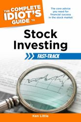 The Complete Idiot's Guide to Stock Investing Fast-Track : The Core Advice You Need for Financial Success in the Stock Market