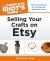 The Complete Idiot's Guide to Selling Your Crafts on Etsy