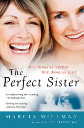 The Perfect Sister : What Draws Us Together, What Drives Us Apart