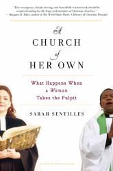 A Church of Her Own : What Happens When a Woman Takes the Pulpit