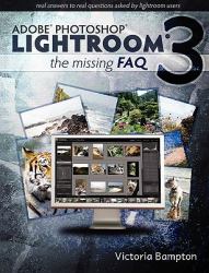 Adobe Lightroom 3 : The Missing FAQ