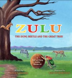 Zulu the Dung Beetle and The Great Tree : A Tale of Dung Beetle Series #2