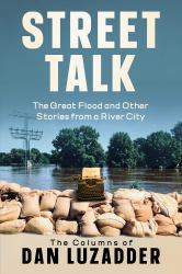 Street Talk : The Great Flood and Other Stories from a River City