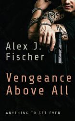 Vengeance above All : Anything to Get Even