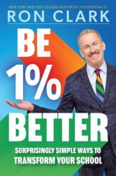 Be 1% Better : Surprisingly Simple Ways to Transform Your School