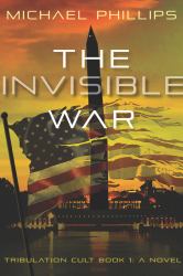 The Invisible War : Tribulation Cult: a Novel