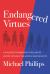 Endangered Virtues and the Coming Ideological War : A Challenge for Americans to Reclaim the Historic Virtues of the Nation's Christian Roots