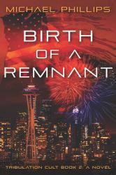 Birth of a Remnant : Tribulation Cult Book 2: a Novel