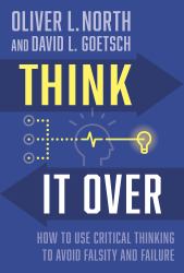 Think It Over : How to Use Critical Thinking to Avoid Falsity and Failure