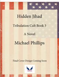 Hidden Jihad : Tribulation Cult Book 3 - a Novel