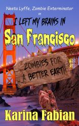 I Left My Brains in San Francisco : Neeta Lyffe, Zombie Exterminator