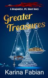 Greater Treasures : A DragonEye, PI Novella