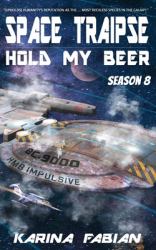 Space Traipse: Hold My Beer : Season Eight