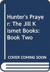 Hunter's Prayer : The Jill Kismet Books: Book Two