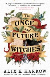 The Once and Future Witches : The Spellbinding Bestseller