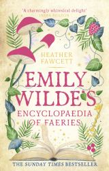 Emily Wilde's Encyclopaedia of Faeries : The Sunday Times Bestseller