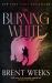 The Burning White : Book Five of Lightbringer