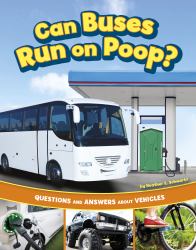 Can Buses Run on Poop? : Questions and Answers about Vehicles