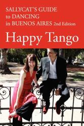 Happy Tango : Sallycat's Guide to Dancing in Buenos Aires 2nd Edition