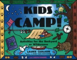 Kids Camp! : Activities for the Backyard or Wilderness