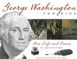 George Washington for Kids : His Life and Times with 21 Activities