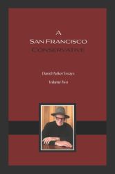 A San Francisco Conservative : David Parker Essays