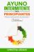 Ayuno Intermitente para Principiantes : Emprende un Cambio en 30 Días: Guía Práctica para Iniciar Tu Camino Hacia el Bienestar y la Pérdida de Peso Efectiva con el Ayuno Intermitente Eficiente