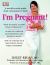 I'm Pregnant! : A Week-by-Week Guide from Conception to Delivery