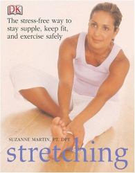 Stretching : The Stress-Free Way to Stay Supple, Keep Fit, and Exercise Safely