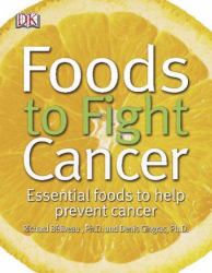 Foods to Fight Cancer : Essential Foods to Help Prevent Cancer