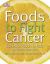 Foods to Fight Cancer : Essential Foods to Help Prevent Cancer