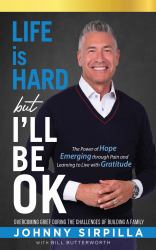 Life Is Hard but I'll Be OK : The Power of Hope Emerging Through Pain and Learning to Live with Gratitude