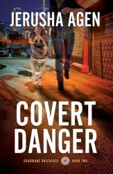 Covert Danger : A Christian K-9 Suspense