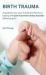 Birth Trauma : A Guide for You, Your Friends and Family to Coping with Post-Traumatic Stress Disorder Following Birth