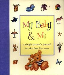 My Baby and Me : A Journal for the Single Parent