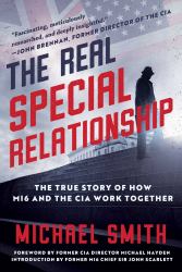 The Real Special Relationship : The True Story of How MI6 and the CIA Work Together