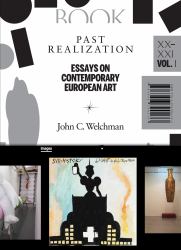 Past Realization, Volume 1 : Essays on Contemporary European Art, XX-XXI