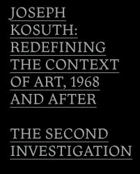 Joseph Kosuth : Redefining the Context of Art, 1968 and after: the Second Investigation and Public Media