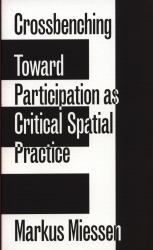 Crossbenching : Toward a Participation As Critical Spatial Practice