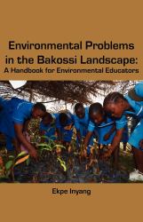 Environmental Problems in the Bakossi Landscape : A Handbook for Environmental Educators